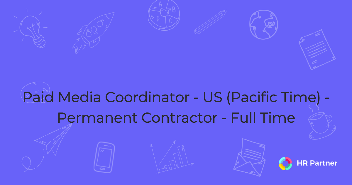 Paid Media Coordinator - US (Pacific Time) - Permanent Contractor ...